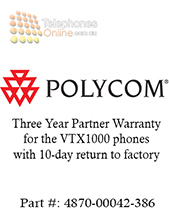 Polycom Three Year Partner Warranty for the VTX1000 phones with 10-day return to factory (4870-00042-386) Polycom Three Year Partner Warranty for the VTX1000 phones with 10-day return to factory (4870-00042-386)