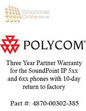 Polycom Three Year Partner Warranty for the SoundPoint IP 5xx and 6xx phones with 10-day return to factory (4870-00302-385) Polycom Three Year Partner Warranty for the SoundPoint IP 5xx and 6xx phones with 10-day return to factory (4870-00302-385)