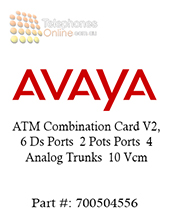 Avaya ATM Combination Card V2, 6 Ds Ports  2 Pots Ports  4 Analog Trunks  10 Vcm (700504556) Avaya ATM Combination Card V2, 6 Ds Ports  2 Pots Ports  4 Analog Trunks  10 Vcm (700504556)