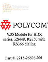 Polycom V.35 Module for HDX series, RS449, RS350 with RS366 dialing Polycom V.35 Module for HDX series, RS449, RS350 with RS366 dialing