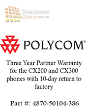 Polycom Three Year Partner Warranty for the CX200 and CX300 phones with 10-day return to factory (4870-50104-386) Polycom Three Year Partner Warranty for the CX200 and CX300 phones with 10-day return to factory (4870-50104-386)
